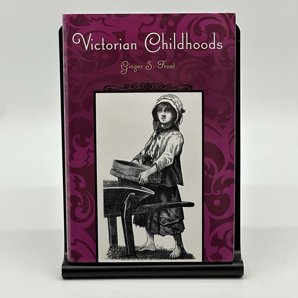 Victorian Childhoods (Victorian Life and Times) by Ginger S. Frost (SIGNED!)